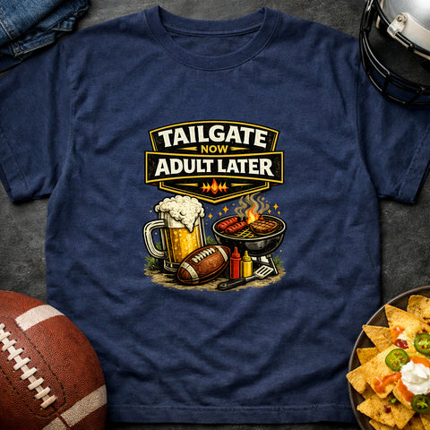 **“Tailgate Now, Adult Later” – Funny Tailgate & Football T‑Shirt**
