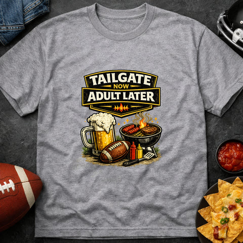 **“Tailgate Now, Adult Later” – Funny Tailgate & Football T‑Shirt**
