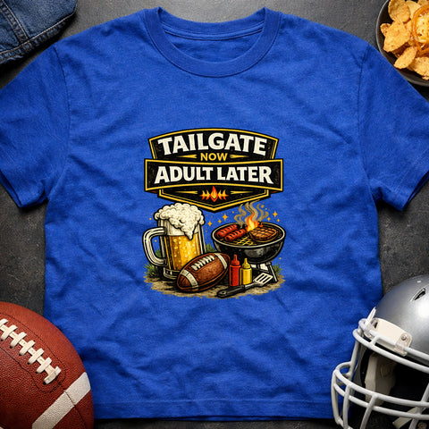 **“Tailgate Now, Adult Later” – Funny Tailgate & Football T‑Shirt**
