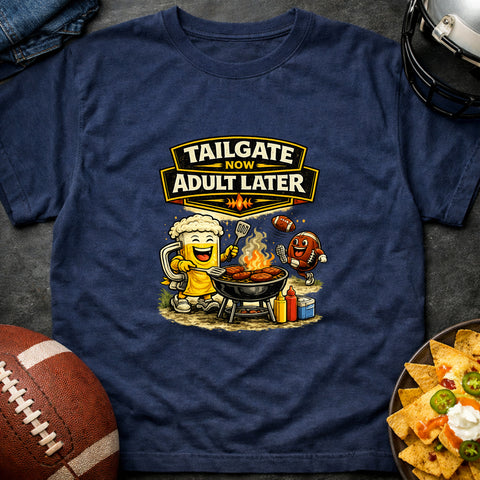 **“Tailgate Now, Adult Later” – Funny Football Tailgate T‑Shirt**