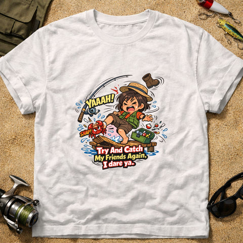 **“Try And Catch My Friends Again, I Dare Ya.” – Funny Crab Fishing T‑Shirt**