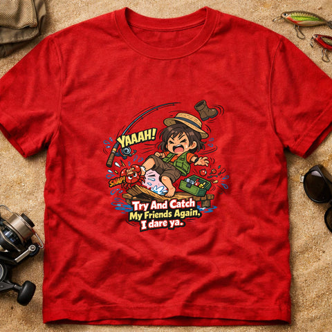 **“Try And Catch My Friends Again, I Dare Ya.” – Funny Crab Fishing T‑Shirt**
