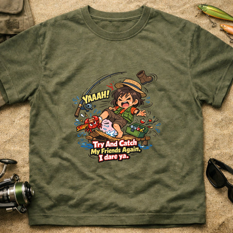 **“Try And Catch My Friends Again, I Dare Ya.” – Funny Crab Fishing T‑Shirt**