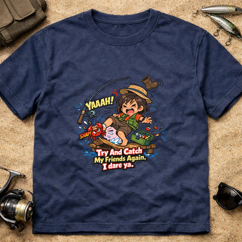 **“Try And Catch My Friends Again, I Dare Ya.” – Funny Crab Fishing T‑Shirt**