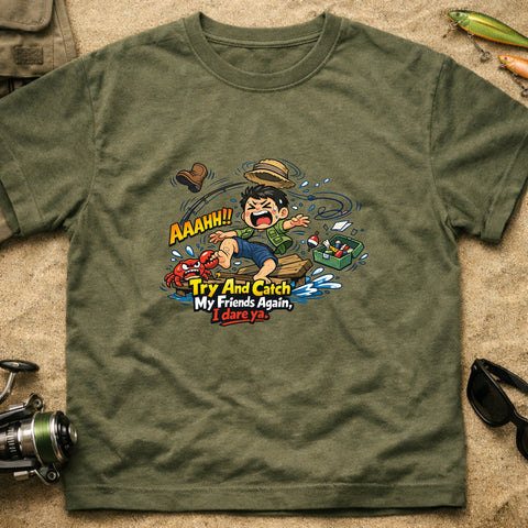 **“Try And Catch My Friends Again, I Dare Ya.” – Funny Fishing T‑Shirt** | Unisex