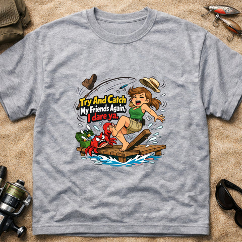 **“Try And Catch My Friends Again, I Dare Ya.” – Funny Crab Fishing T‑Shirt** | Unisex