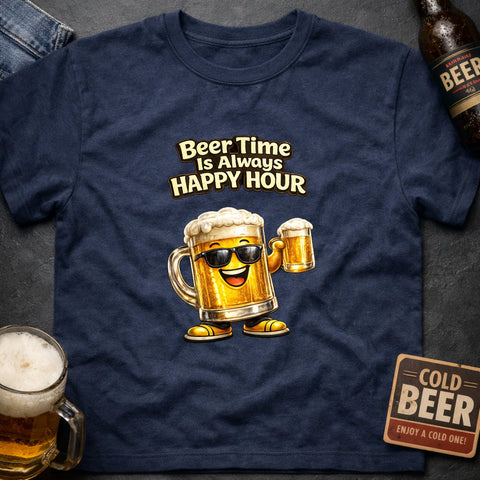 Beer Time Is Always Happy Hour – Funny Beer T-Shirt - Laugh Suppy