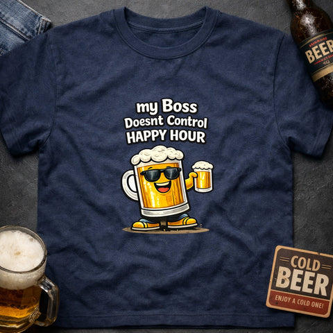 My Boss Doesn’t Control Happy Hour – Funny Beer Lover T-Shirt - Laugh Suppy