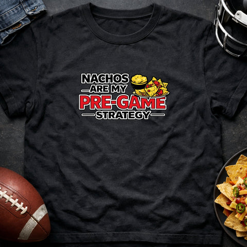 Nachos Are My Pre-Game Strategy – Funny Game Day T-Shirt - Laugh Suppy