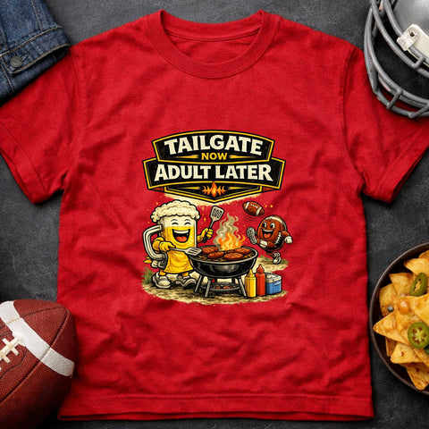 Tailgate Now, Adult Later – Funny Football Tailgate T-Shirt - Laugh Suppy