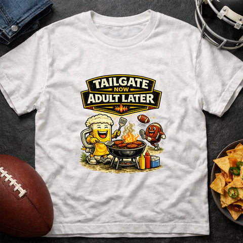 **“Tailgate Now, Adult Later” – Funny Football Tailgate T‑Shirt**