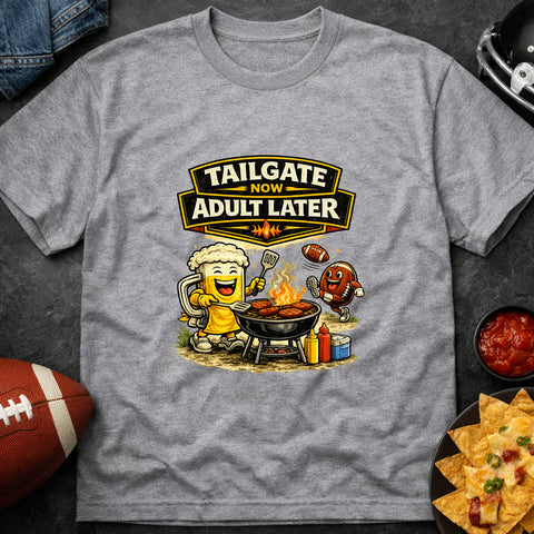 **“Tailgate Now, Adult Later” – Funny Football Tailgate T‑Shirt**