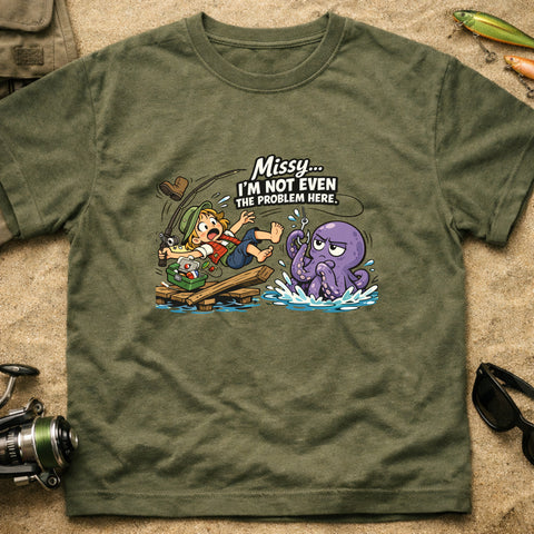 **“Missy… I’m Not Even The Problem Here” – Funny Octopus Fishing T‑Shirt** | Unisex