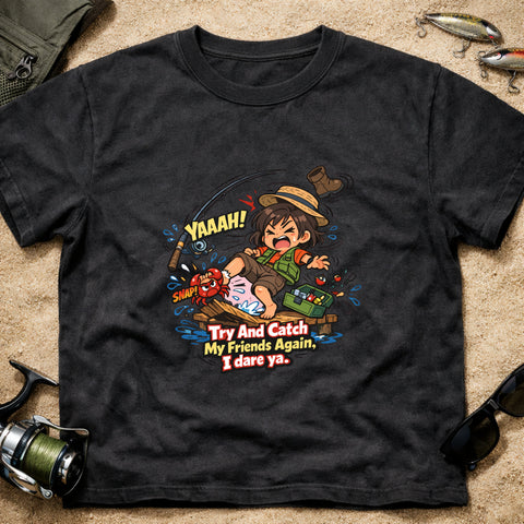 **“Try And Catch My Friends Again, I Dare Ya.” – Funny Crab Fishing T‑Shirt**