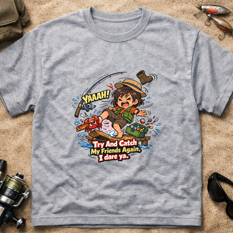 **“Try And Catch My Friends Again, I Dare Ya.” – Funny Crab Fishing T‑Shirt**