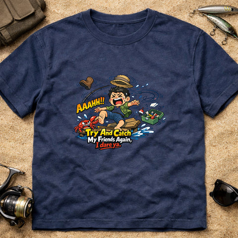 **“Try And Catch My Friends Again, I Dare Ya.” – Funny Fishing T‑Shirt** | Unisex