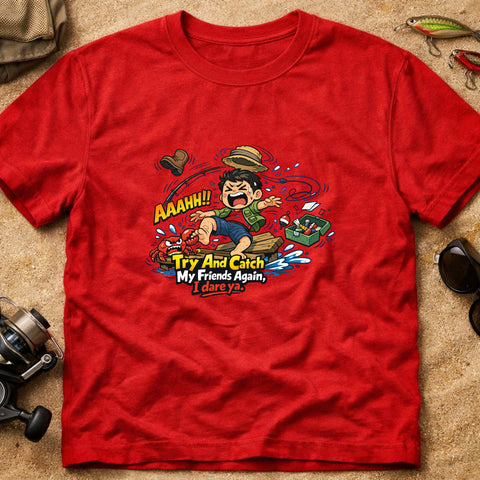 **“Try And Catch My Friends Again, I Dare Ya.” – Funny Fishing T‑Shirt** | Unisex