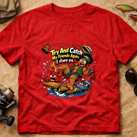 **“Try And Catch My Friends Again, I Dare Ya.” – Funny Crab Fishing T‑Shirt** | Unisex