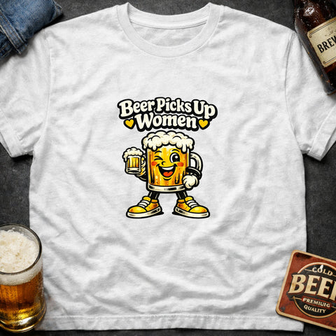 Beer Picks Up Women – Funny Beer Lover T-Shirt - Laugh Suppy