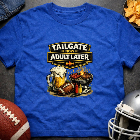 Tailgate Now, Adult Later – Funny Tailgate & Football T-Shirt - Laugh Suppy