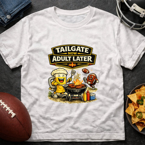Tailgate Now, Adult Later – Funny Football Tailgate T-Shirt - Laugh Suppy